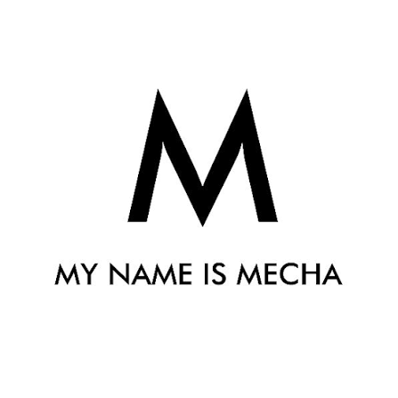 MYNAMEISMECHA
